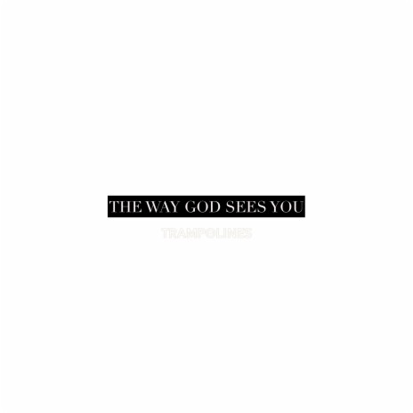 The Way God Sees You | Boomplay Music