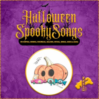 Halloween Spooky Songs For Vampires, Mummies, Werewolves, Skeletons, Witches, Zombies, Ghosts & Scares