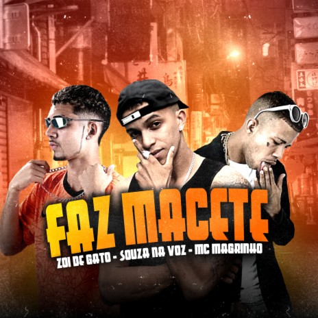 Faz Macete ft. Souza na Voz & Mc Magrinho | Boomplay Music