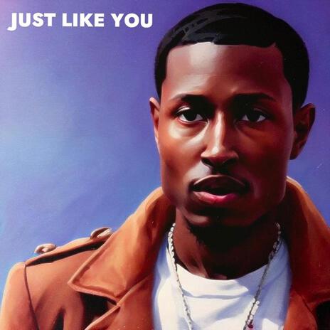 Just like you | Boomplay Music