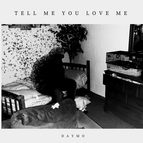 TELL ME YOU LOVE ME | Boomplay Music