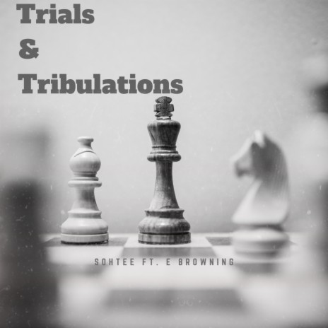 Trials & Tribulations ft. E Browning | Boomplay Music