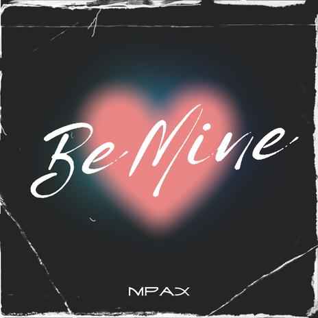 Be Mine | Boomplay Music