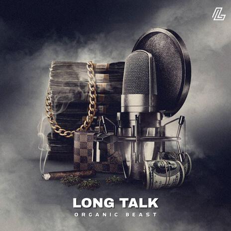 LONG TALK ft. Organic Beast | Boomplay Music