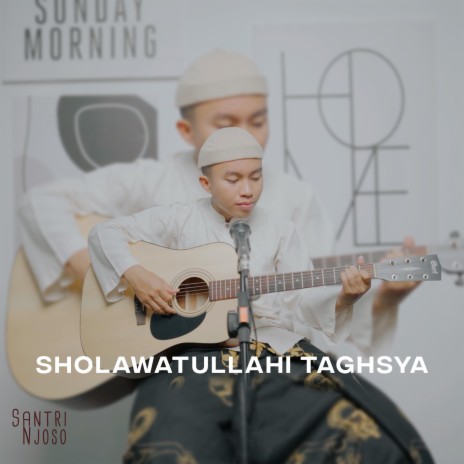 SHOLAWATULLAHI TAGHSYA cover Santri Njoso (Acoustic Version) | Boomplay Music