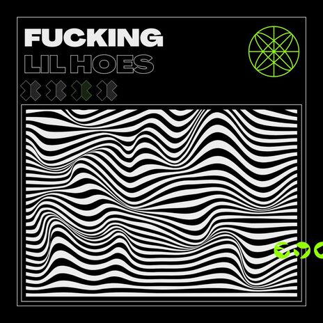 Fucking Lil Hoes ft. Essiene | Boomplay Music