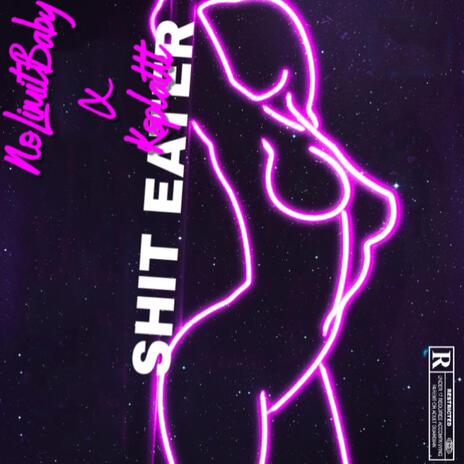 Shit Eater ft. Nolimitbaby