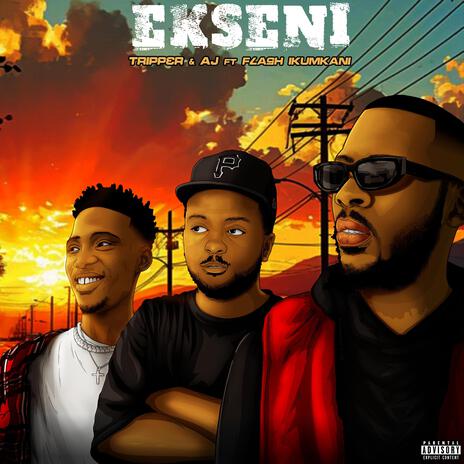 Ek'seni ft. Aj Da Impressor & Flash Ikumkani | Boomplay Music