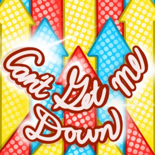 Can't Get Me Down lyrics | Boomplay Music