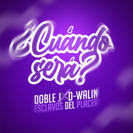 Cuándo será ft. D-Walin & Esclavos Del Placer | Boomplay Music