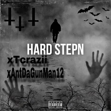 HARD STEPPING ft. AntDaGunMan12 | Boomplay Music