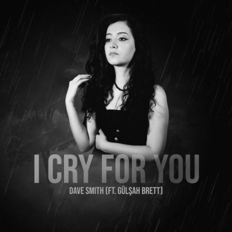 I Cry for You ft. Gülşah Brett | Boomplay Music