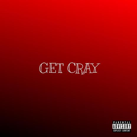 GET CRAY ft. ZISHKA_4 | Boomplay Music