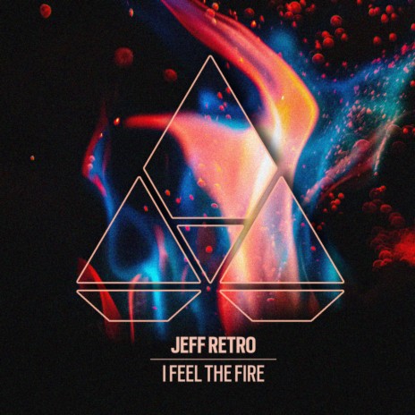 I Feel The Fire | Boomplay Music