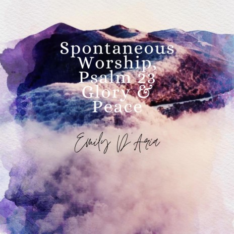 Spontaneous Worship, Psalm 23, Glory & Peace | Boomplay Music