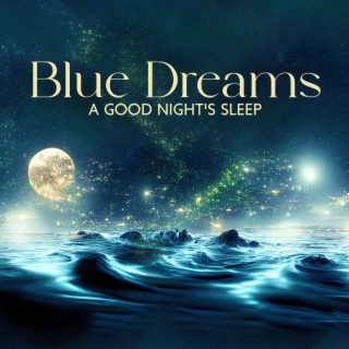 Blue Dreams: A Good Night's Sleep