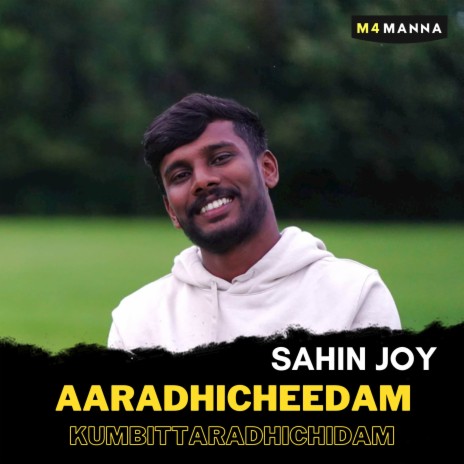 Aaradhicheedam Kumbittaradhichidam ft. Sahin Joy | Boomplay Music