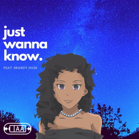 Just Wanna Know ft. Brandy Haze