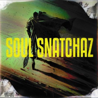 SouL SNaTCHaZ lyrics | Boomplay Music
