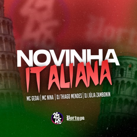 Novinha Italiana ft. MC Gedai, DJ Júlia Zambonin & MC NINA | Boomplay Music