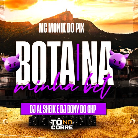 Bota na minha bct ft. DJ AL SHEIK & DJ BONY DO CHP | Boomplay Music