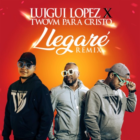 Llegaré (Remix) ft. LUIGUI LOPEZ | Boomplay Music