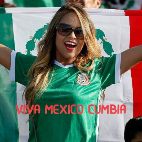 Viva Mexico Cumbia | Boomplay Music