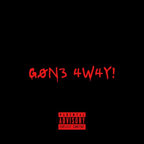 G0N3 4W4Y! | Boomplay Music