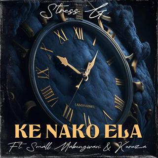 Ke Nako Ela (feat. Small Mabengwan & Kuruza)