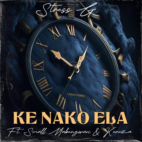 Ke Nako Ela (feat. Small Mabengwan & Kuruza) | Boomplay Music