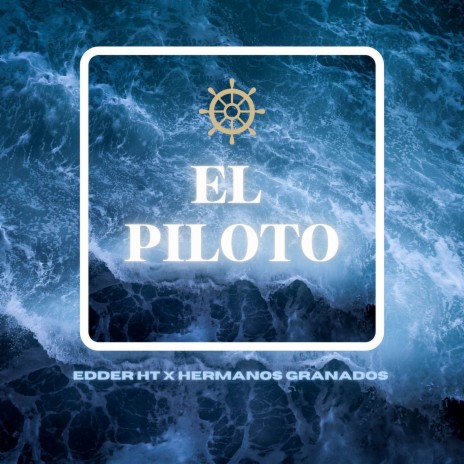 El Piloto ft. Hermanos Granados | Boomplay Music