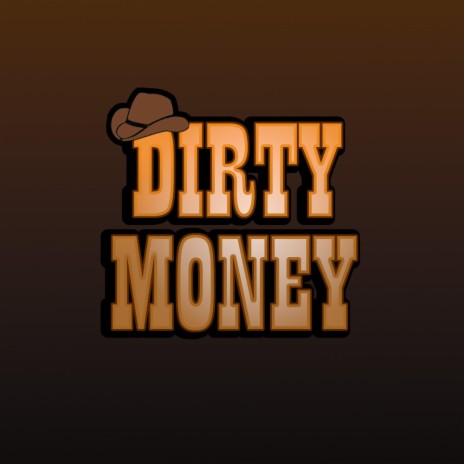 Dirty Money | Boomplay Music