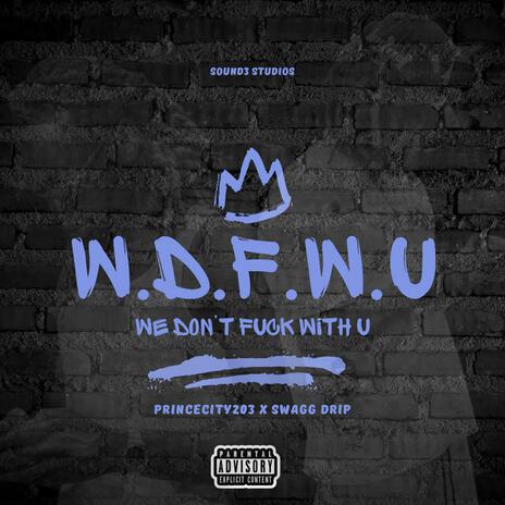 W.d.F.w.U (We Don't Fuck Withchu) ft. Swagg Dripp