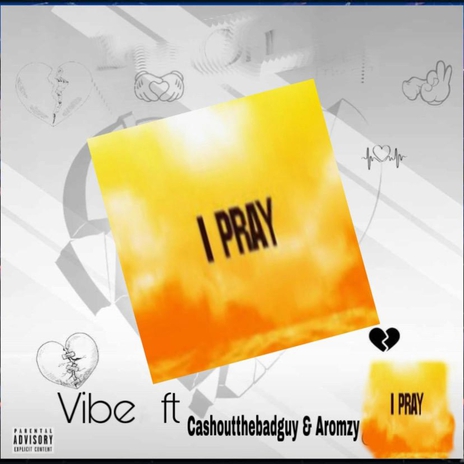 I Pray ft. Cashoutthebadguy & Aromzy | Boomplay Music