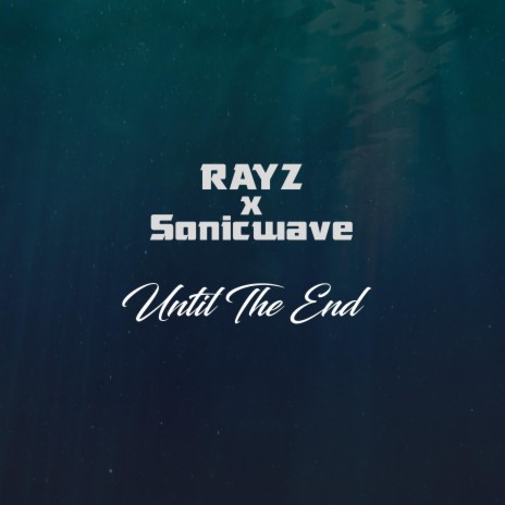 Until The End ft. Sonicwave | Boomplay Music
