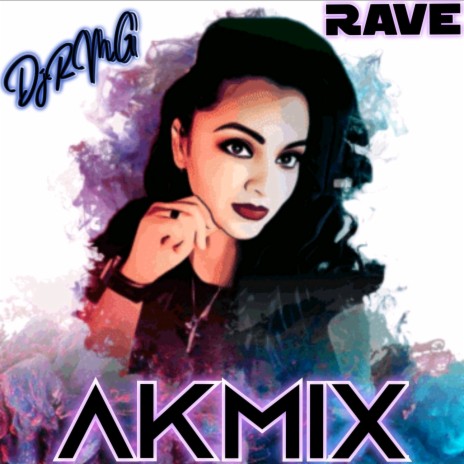 RAVE (AKMIX RMG) | Boomplay Music