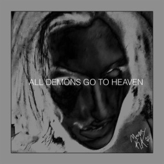 ALL DEMONS GO TO HEAVEN