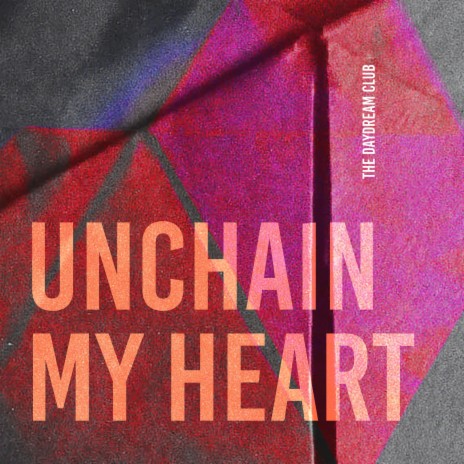 Unchain My Heart | Boomplay Music
