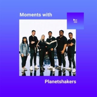 Moments With Planetshakers