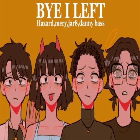 Bye I Left ft. Mery, Jar8 & Danny Bass | Boomplay Music