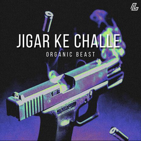 JIGAR KE CHALLE ft. Organic Beast | Boomplay Music