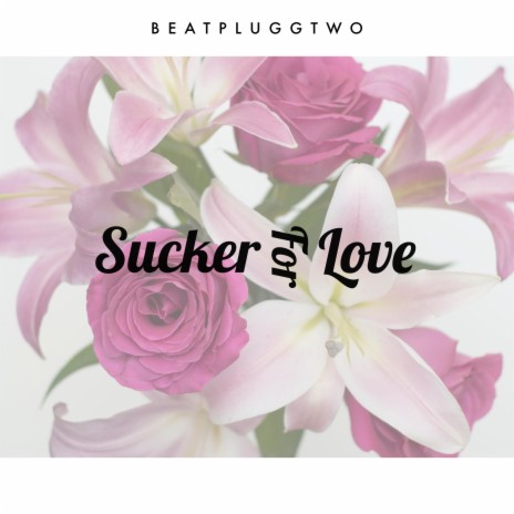 Sucker For Love | Boomplay Music