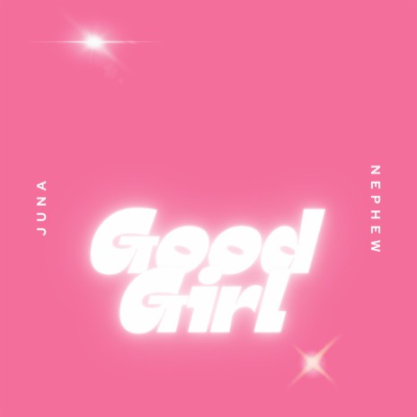 Good Girl ft. Nephew | Boomplay Music