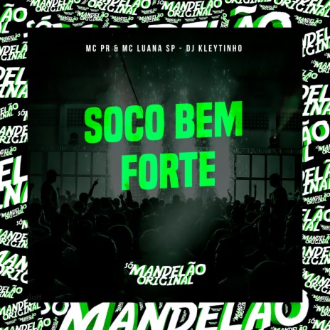 Soco Bem Forte ft. MC Luana SP & DJ Kleytinho | Boomplay Music