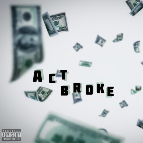 Act Broke | Boomplay Music