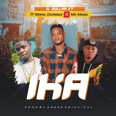 IKA ft. 77 mopol daprince & mr Mario | Boomplay Music