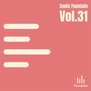 Sonic Fountain, Vol. 31