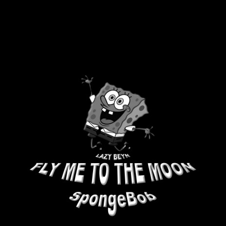 Fly Me To The Moon (SpongeBob)