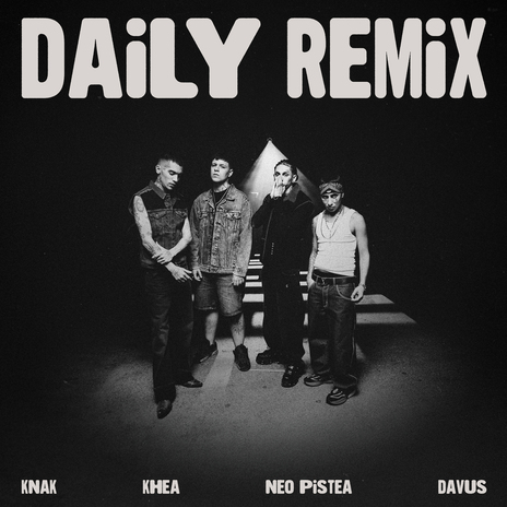 DAILY - Remix ft. Khea, Neo Pistea, Davus & Tadu Vázquez | Boomplay Music