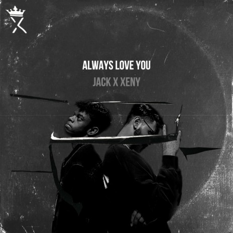 Always Love You ft. Xeny | Boomplay Music